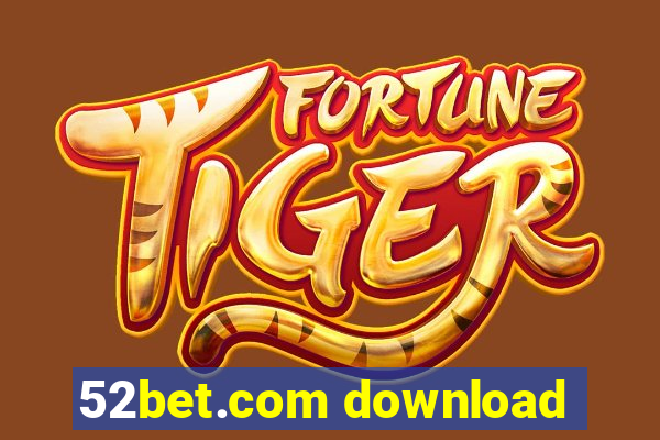 52bet.com download